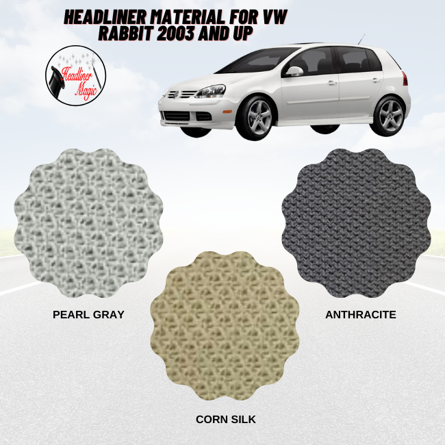Headliner Material for VW RABBIT 2003 and Up