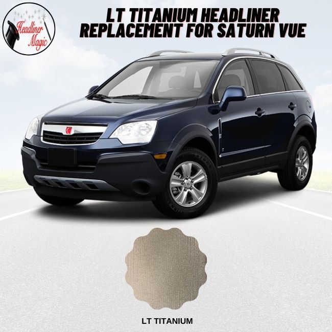 Lt Titanium Headliner Replacement for Saturn Vue