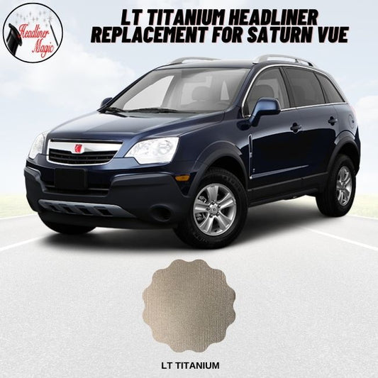 Lt Titanium Headliner Replacement for Saturn Vue
