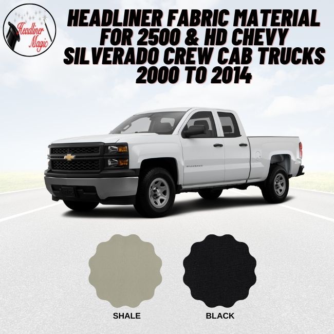 Headliner Fabric Material for 2500 & HD Chevy Silverado Crew Cab Trucks 2000 to 2014